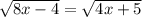 \sqrt{8x-4}=\sqrt{4x+5}