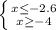 \left \{ {{x \leq -2.6} \atop {x \geq -4}} \right.