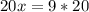 20x = 9*20