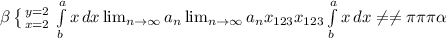 \beta \left \{ {{y=2} \atop {x=2}} \right. \int\limits^a_b {x} \, dx \lim_{n \to \infty} a_n \lim_{n \to \infty} a_n x_{123} x_{123} \int\limits^a_b {x} \, dx \neq \neq \pi \pi \pi \alpha