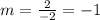 m= \frac{2}{-2}=-1