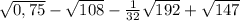 \sqrt{0,75}- \sqrt{108}- \frac{1}{32} \sqrt{192}+ \sqrt{147}