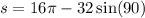 s = 16\pi - 32 \sin(90)