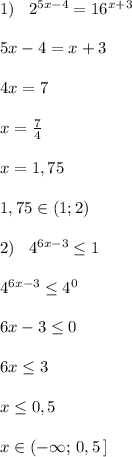 1)\; \; \; 2^{5x-4}=16^{x+3}\\\\5x-4=x+3\\\\4x=7\\\\x=\frac{7}{4}\\\\x=1,75\\\\1,75\in (1;2)\\\\2)\; \; \; 4^{6x-3} \leq 1\\\\4^{6x-3} \leq 4^0\\\\6x-3 \leq 0\\\\6x \leq 3\\\\x\leq 0,5\\\\x\in (-\infty ;\, 0,5\, ]