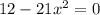 12-21x^2=0