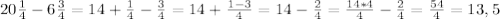 20 \frac{1}{4} -6 \frac{3}{4} =14+ \frac{1}{4} - \frac{3}{4} =14+ \frac{1-3}{4} =14- \frac{2}{4} = \frac{14*4}{4} - \frac{2}{4} = \frac{54}{4} = 13,5