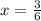 x= \frac{3}{6}