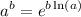 \displaystyle a^b=e^{b\ln(a)}