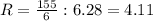 R= \frac{155}{6} :6.28= 4.11