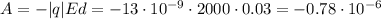 A = -|q|Ed = -13\cdot10^{-9}\cdot2000\cdot0.03 = -0.78\cdot10^{-6}