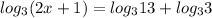 log_3(2x+1)=log_3 13+log_33