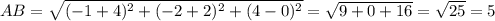 AB = \sqrt{ (-1+4)^{2} + (-2+2)^{2}+ (4-0)^{2} } = \sqrt{9+0+16} = \sqrt{25} =5