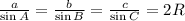 \frac{a}{\sin A} = \frac{b}{\sin B} = \frac{c}{\sin C} = 2R