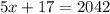 \displaystyle 5x+17=2042