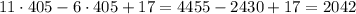 11\cdot 405-6\cdot 405+17=4455-2430+17=2042