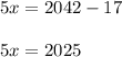 5x=2042-17\\\\5x=2025