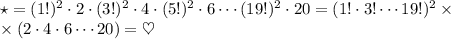 \star=(1!)^2\cdot2\cdot(3!)^2\cdot4\cdot(5!)^2\cdot6\cdots(19!)^2\cdot20=(1!\cdot3!\cdots19!)^2\times\\\times(2\cdot4\cdot6\cdots20)=\heartsuit