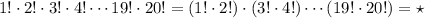 1!\cdot2!\cdot3!\cdot4!\cdots19!\cdot20!=(1!\cdot2!)\cdot(3!\cdot4!)\cdots(19!\cdot20!)=\star