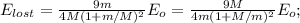 E_{lost} = \frac{9m}{4M(1+m/M)^2} E_o = \frac{9M}{4m(1+M/m)^2} E_o ;