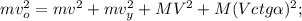 mv_o^2 = mv^2 + mv_y^2 + MV^2 + M (Vctg{ \alpha })^2 ;