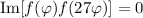 \text{Im}[f(\varphi)f(27\varphi)] = 0