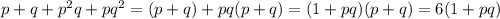 p+q+p^2q+pq^2=(p+q)+pq(p+q)=(1+pq)(p+q)=6(1+pq)