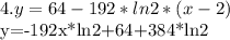 4. y=64-192*ln2*(x-2)&#10;&#10;&#10;y=-192x*ln2+64+384*ln2