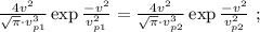 \frac{ 4 v^2 }{ \sqrt{ \pi } \cdot v_{p1}^3 } \exp{ \frac{ -v^2 }{ v_{p1}^2 } } = \frac{ 4 v^2 }{ \sqrt{ \pi } \cdot v_{p2}^3 } \exp{ \frac{ -v^2 }{ v_{p2}^2 } } \ ;