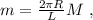 m = \frac{ 2 \pi R }{L} M \ ,