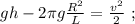 gh - 2 \pi g \frac{ R^2 }{L} = \frac{v^2}{2} \ ;