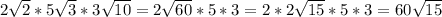 2 \sqrt{2} *5 \sqrt{3} *3 \sqrt{10} =2 \sqrt{60} *5*3=2*2 \sqrt{15} *5*3=60 \sqrt{15}