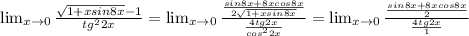 \lim_{x \to 0} \frac{ \sqrt{1+xsin8x}-1 }{tg^22x} = \lim_{x \to 0} \frac{ \frac{sin8x+8xcos8x}{2\sqrt{1+xsin8x}} }{ \frac{4tg2x}{cos^22x} } = \lim_{x \to 0} \frac{ \frac{sin8x+8xcos8x}{2} }{ \frac{4tg2x}{1} }