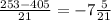 \frac{253-405}{21} =-7 \frac{5}{21}