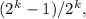 (2 ^{k} -1)/2 ^{k} ,