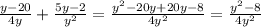 \frac{y-20}{4y} + \frac{5y-2}{y^2} = \frac{y^2-20y+20y-8}{4y^2} = \frac{y^2-8}{4y^2}