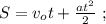 S = v_o t + \frac{at^2}{2} \ ;