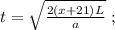 t = \sqrt{ \frac{2(x+21)L}{a} } \ ;