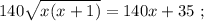 140 \sqrt{ x ( x + 1 ) } = 140x + 35 \ ;