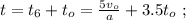 t = t_6 + t_o = \frac{5v_o}{a} + 3.5 t_o \ ;