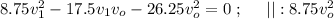 8.75 v_1^2 - 17.5 v_1 v_o - 26.25 v_o^2 = 0 \ ; \ \ \ \ || : 8.75 v_o^2 }