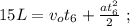 15L = v_o t_6 + \frac{a t_6^2}{2} \ ;