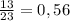 \frac{13}{23} =0,56