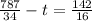 \frac{787}{34}-t= \frac{142}{16}&#10;