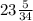 23 \frac{5}{34}