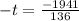 -t= \frac{-1941}{136}