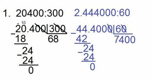 Выполни действия 20400: 300 444000: 60 в столбик выполни деление с остатком и проверь 20498: 300 205