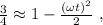 \frac{3}{4} \approx 1 - \frac{ (\omega t)^2 }{2} \ ,