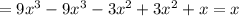 =9x^3-9x^3-3x^2+3x^2+x=x