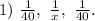 1) \ \frac{1}{40}, \ \frac{1}{x}, \ \frac{1}{40}.