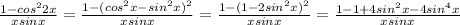 \frac{1-cos^22x}{xsinx} = \frac{1-(cos^2x - sin^2x)^2}{xsinx} = \frac{1-(1-2sin^2x)^2}{xsinx} = \frac{1-1+4sin^2x-4sin^4x}{xsinx}